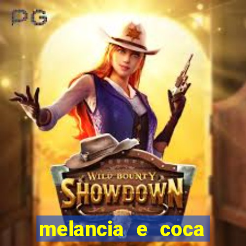 melancia e coca cola faz mal